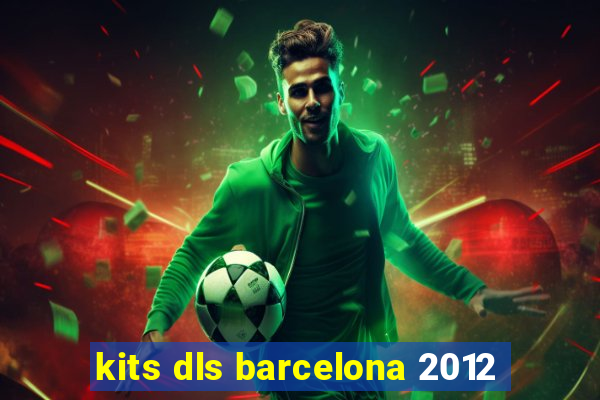 kits dls barcelona 2012